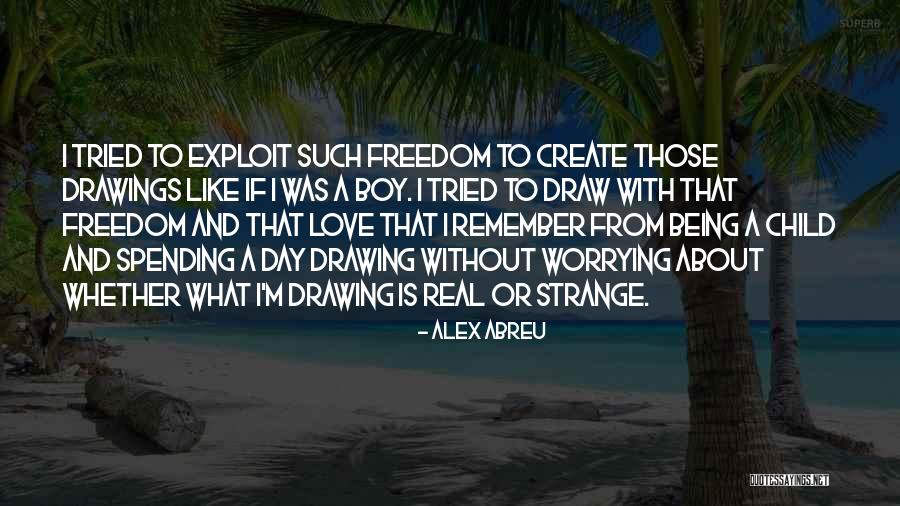 Not Worrying About Love Quotes By Alex Abreu