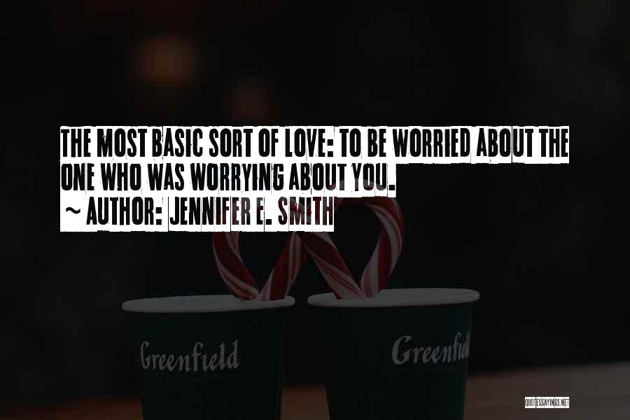 Not Worrying About Love Quotes By Jennifer E. Smith