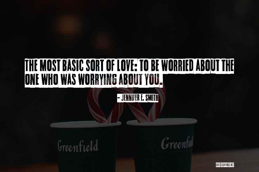 Not Worrying About Love Quotes By Jennifer E. Smith