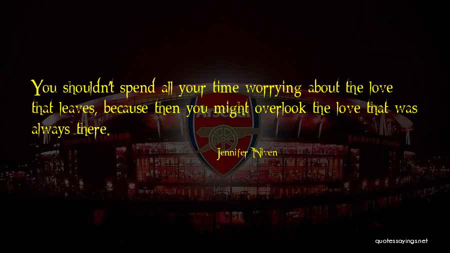 Not Worrying About Love Quotes By Jennifer Niven