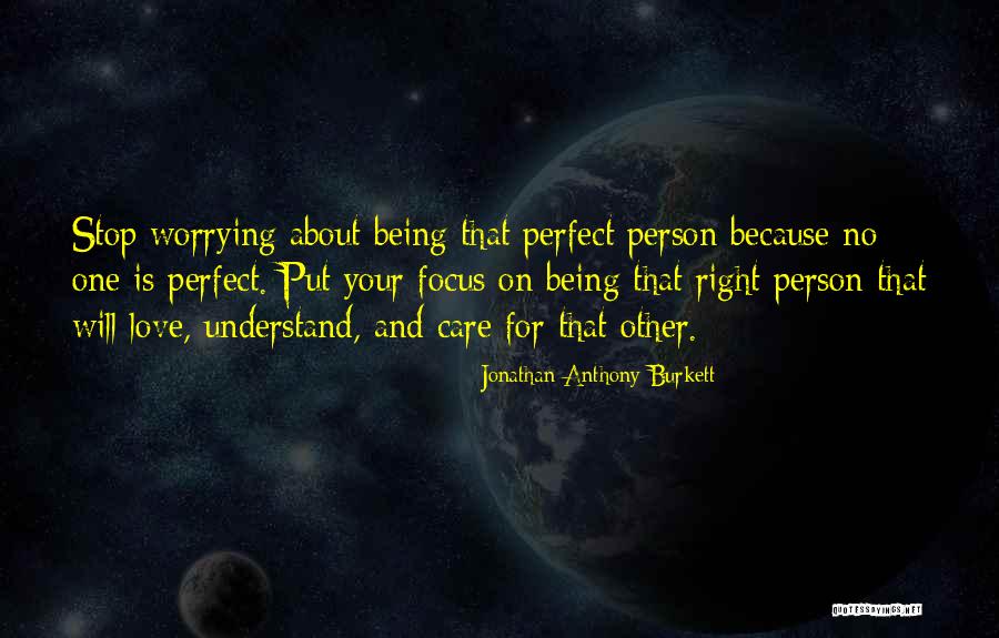 Not Worrying About Love Quotes By Jonathan Anthony Burkett