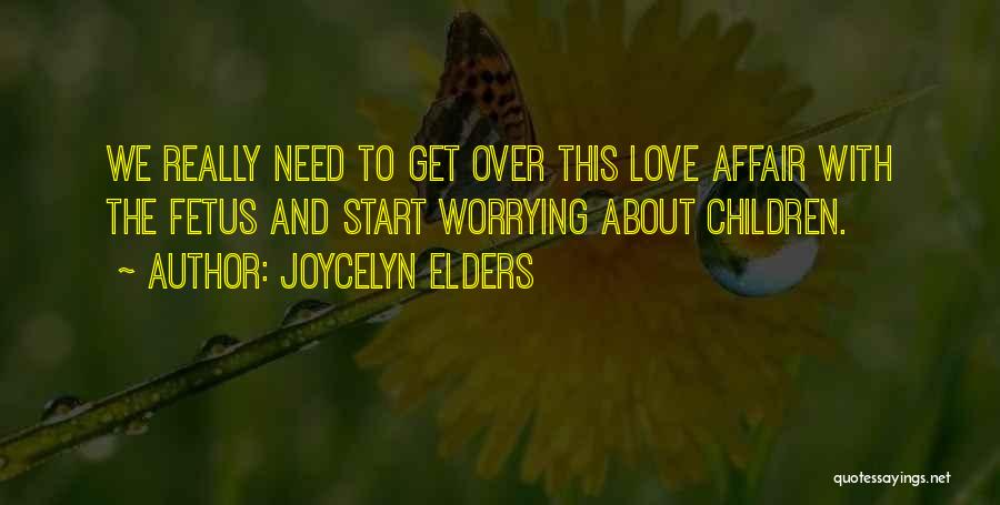 Not Worrying About Love Quotes By Joycelyn Elders