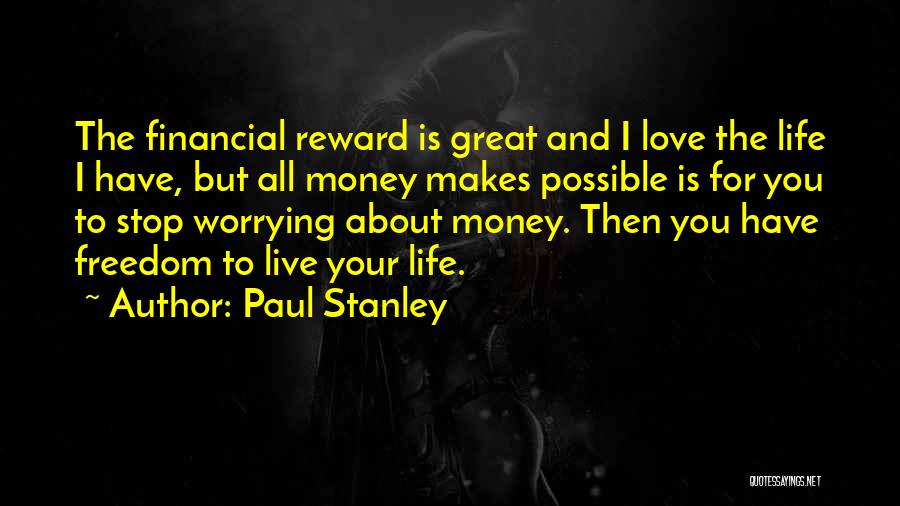 Not Worrying About Love Quotes By Paul Stanley