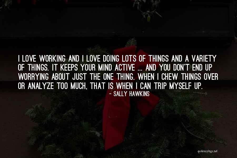 Not Worrying About Love Quotes By Sally Hawkins