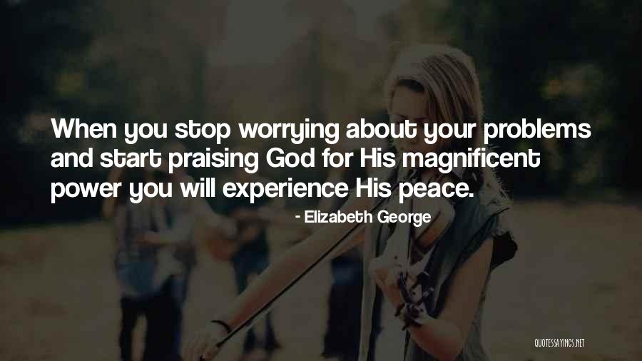 Not Worrying About Nothing Quotes By Elizabeth George Not Worrying About Nothing Quotes By Elizabeth George