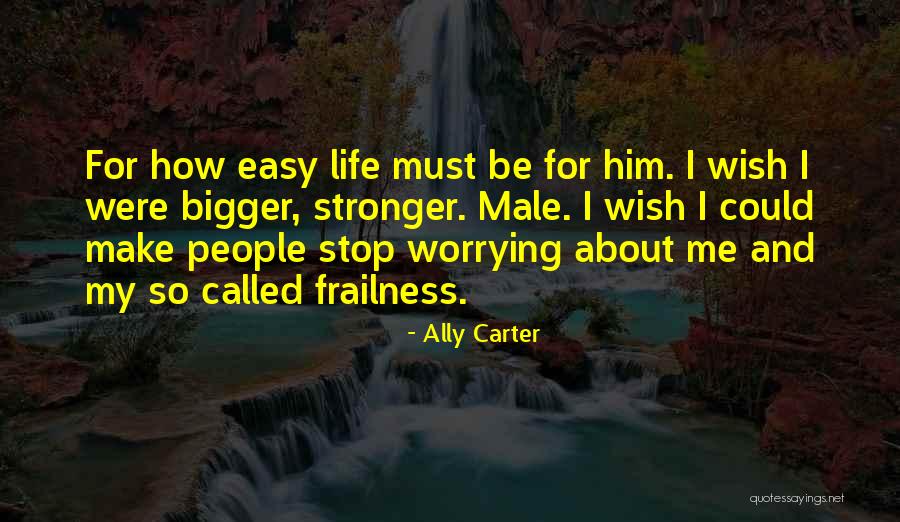 Not Worrying About Other People Quotes By Ally Carter Not Worrying About Other People Quotes By Ally Carter