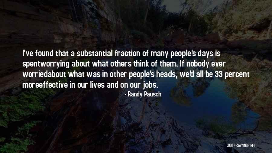Not Worrying About Other People Quotes By Randy Pausch Not Worrying About Other People Quotes By Randy Pausch