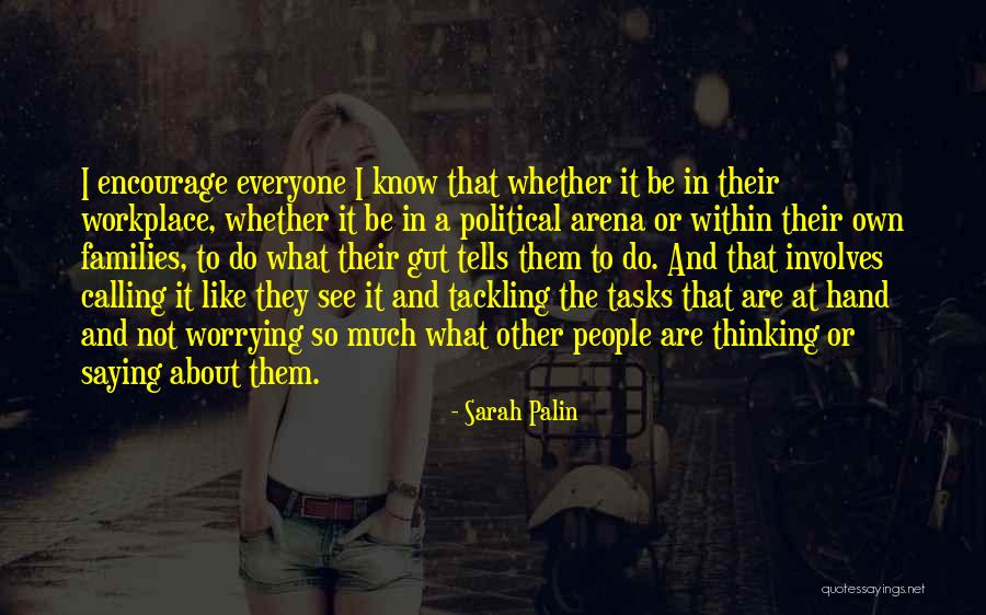 Not Worrying About Other People Quotes By Sarah Palin Not Worrying About Other People Quotes By Sarah Palin