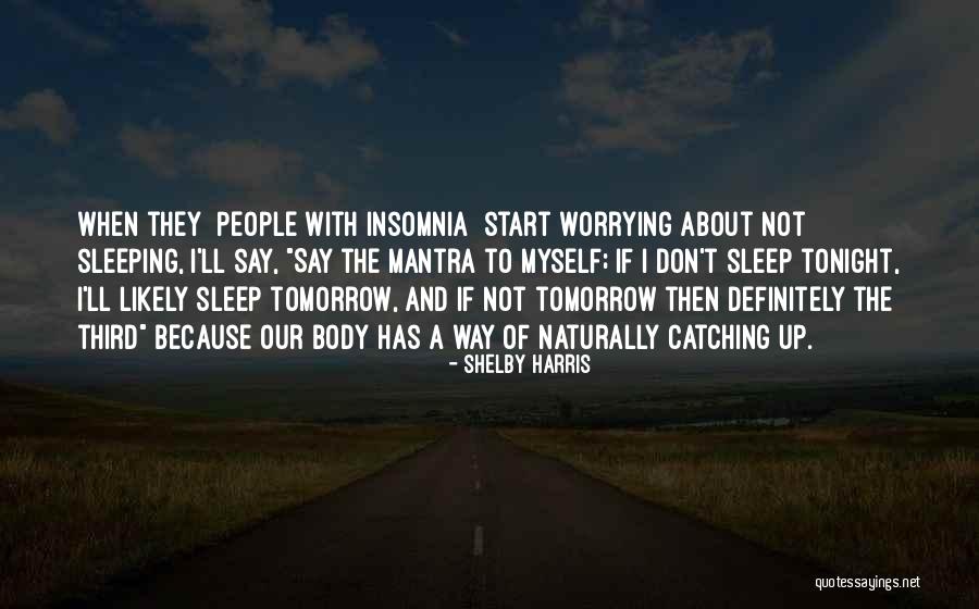 Not Worrying About Other People Quotes By Shelby Harris Not Worrying About Other People Quotes By Shelby Harris