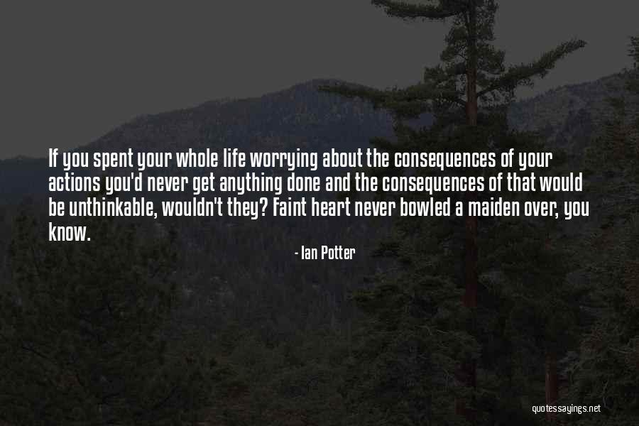 Not Worrying About Others Actions Quotes By Ian Potter Not Worrying About Others Actions Quotes By Ian Potter