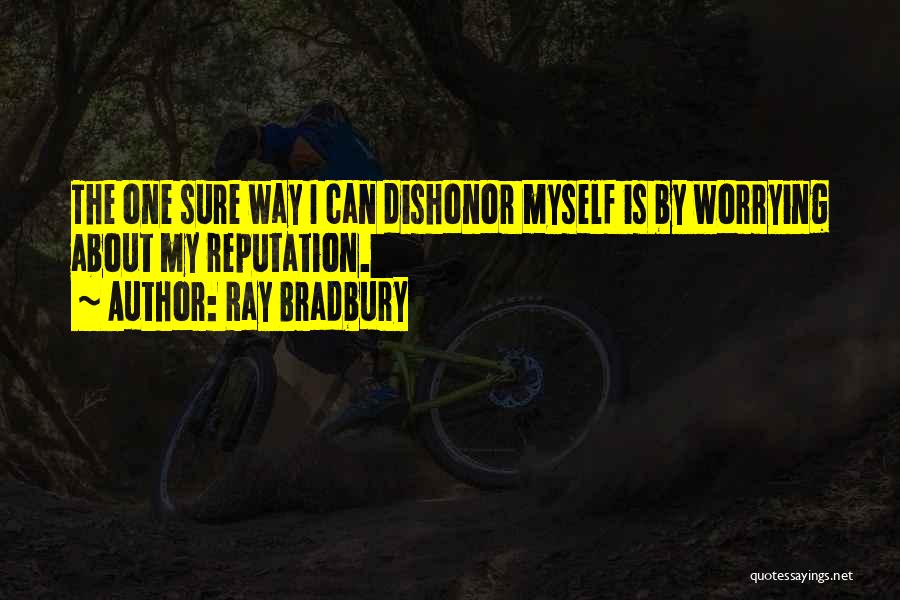 Not Worrying About Someone Quotes By Ray Bradbury