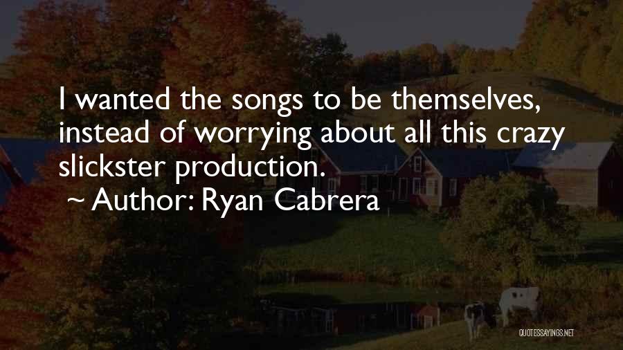 Not Worrying About Someone Quotes By Ryan Cabrera