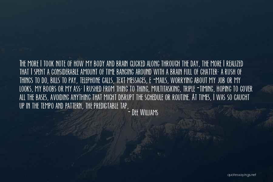 Not Worrying About The Little Things Quotes By Dee Williams Not Worrying About The Little Things Quotes By Dee Williams
