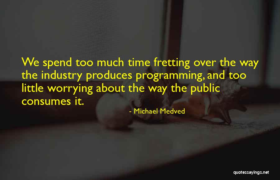 Not Worrying About The Little Things Quotes By Michael Medved Not Worrying About The Little Things Quotes By Michael Medved