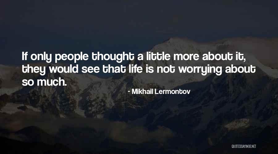 Not Worrying About The Little Things Quotes By Mikhail Lermontov Not Worrying About The Little Things Quotes By Mikhail Lermontov