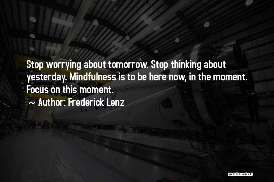 Not Worrying About Tomorrow Quotes By Frederick Lenz