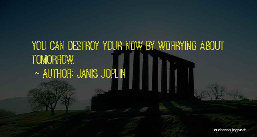 Not Worrying About Tomorrow Quotes By Janis Joplin