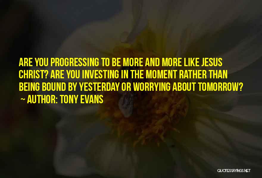 Not Worrying About Tomorrow Quotes By Tony Evans