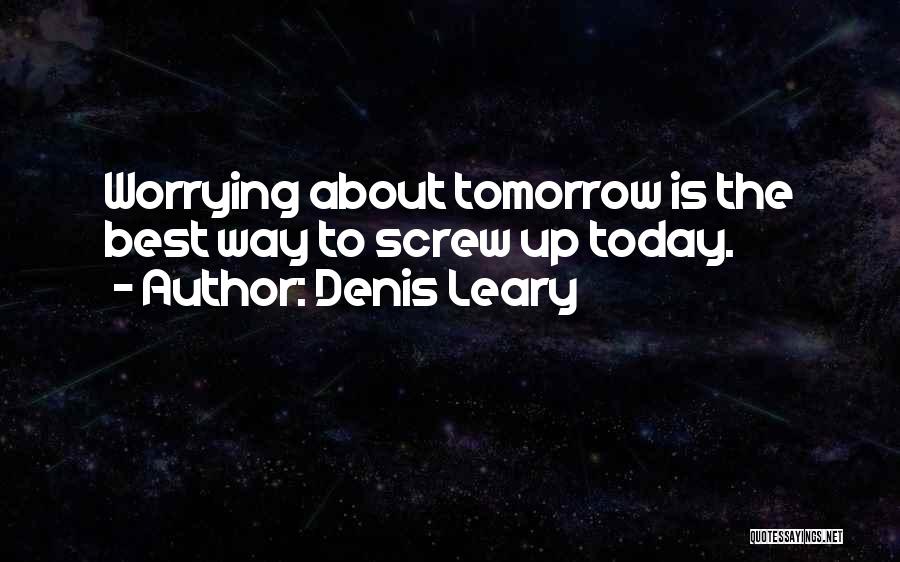 Not Worrying About What Others Think Quotes By Denis Leary