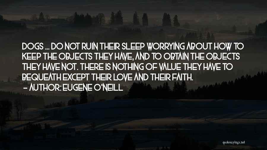 Not Worrying About What Others Think Quotes By Eugene O'Neill