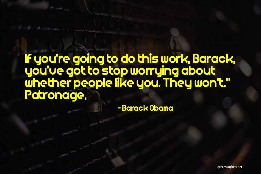 Not Worrying About Work Quotes By Barack Obama