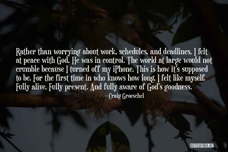 Not Worrying About Work Quotes By Craig Groeschel