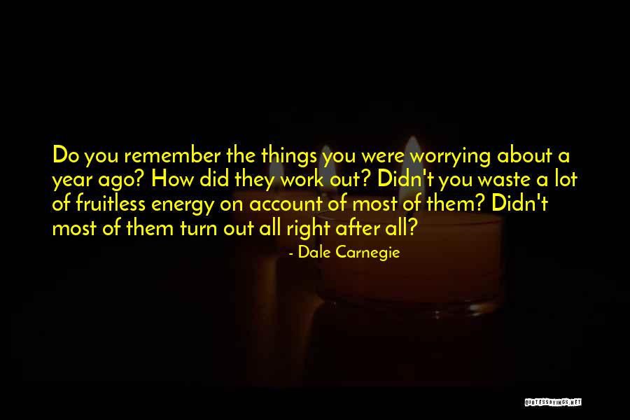 Not Worrying About Work Quotes By Dale Carnegie