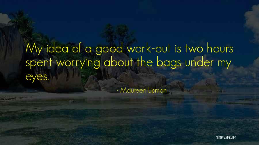 Not Worrying About Work Quotes By Maureen Lipman