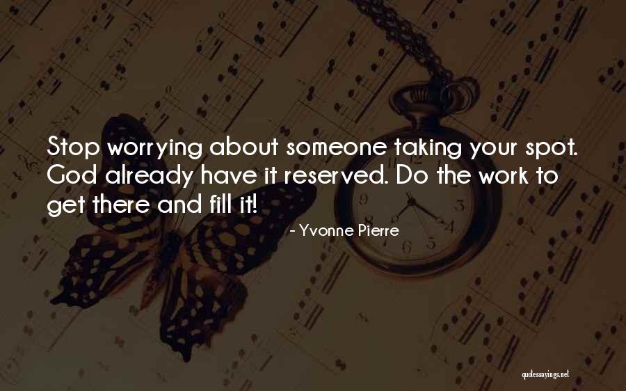 Not Worrying About Work Quotes By Yvonne Pierre