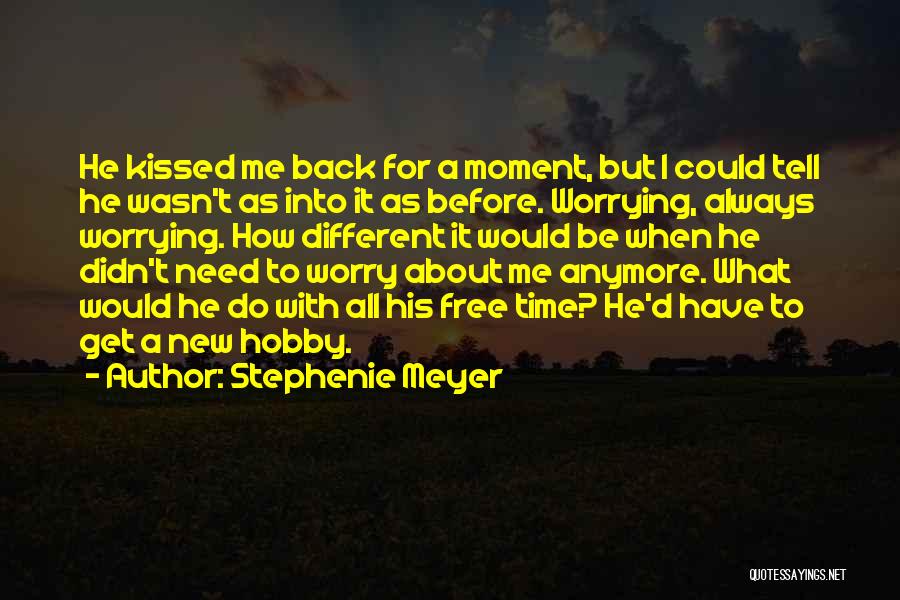 Not Worrying About You Anymore Quotes By Stephenie Meyer