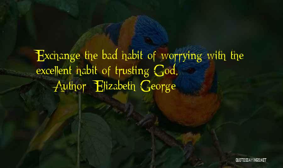 Not Worrying And Trusting God Quotes By Elizabeth George