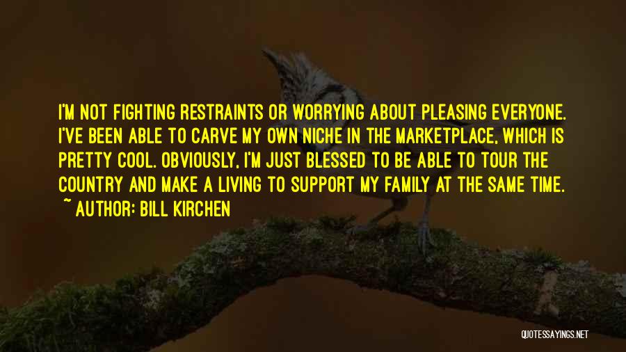 Not Worrying Quotes By Bill Kirchen