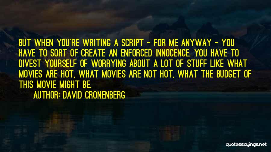 Not Worrying Quotes By David Cronenberg