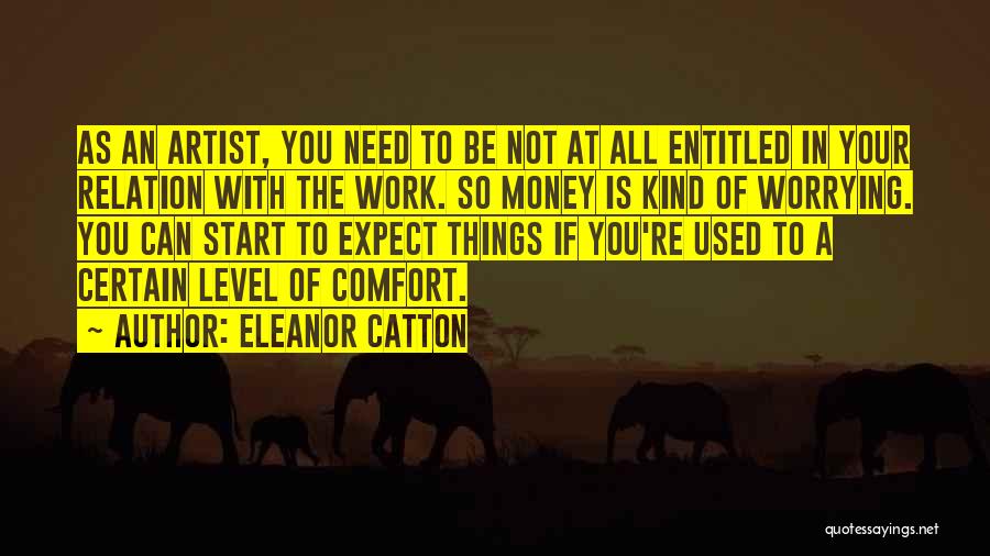 Not Worrying Quotes By Eleanor Catton
