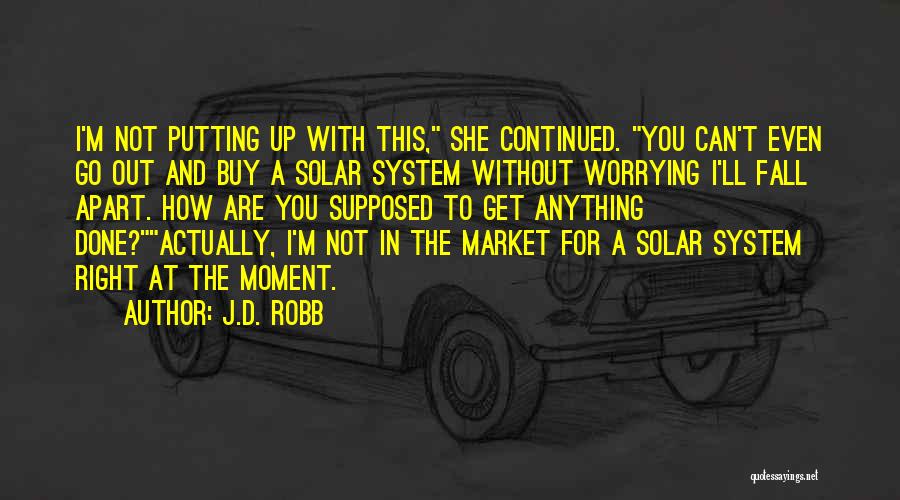 Not Worrying Quotes By J.D. Robb