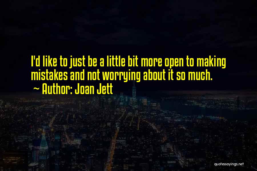 Not Worrying Quotes By Joan Jett
