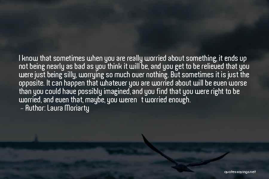 Not Worrying Quotes By Laura Moriarty