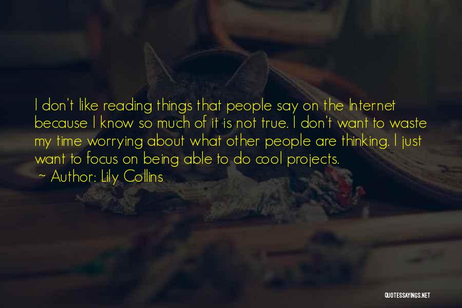 Not Worrying Quotes By Lily Collins