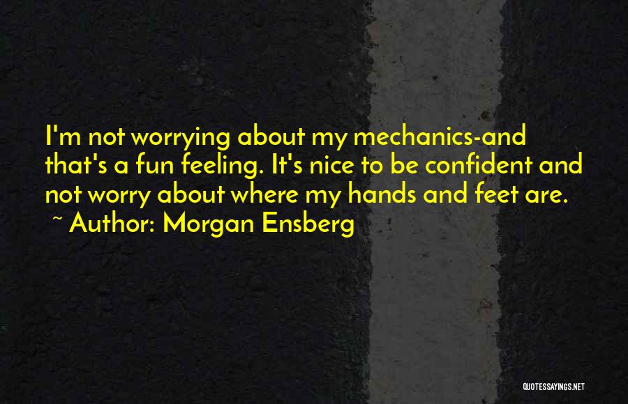 Not Worrying Quotes By Morgan Ensberg