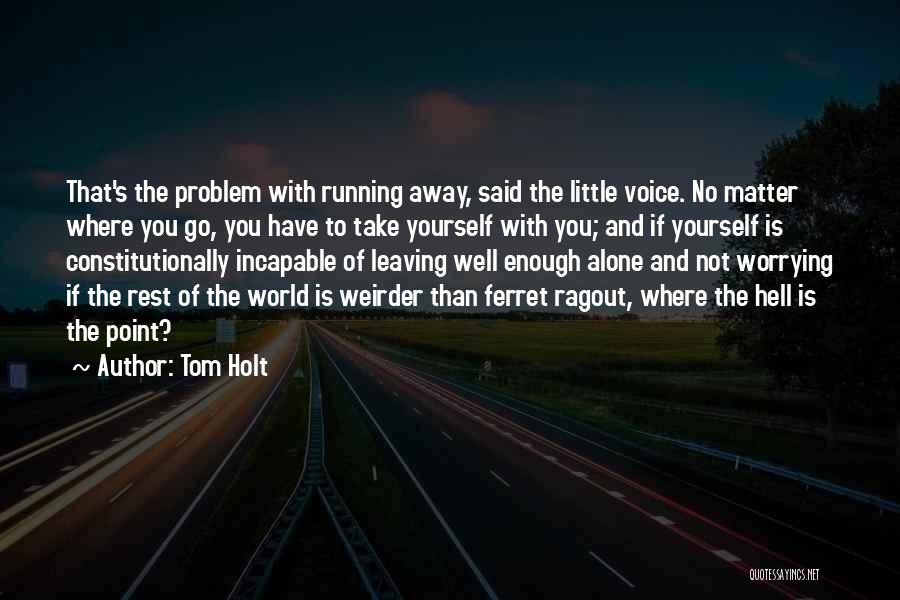 Not Worrying Quotes By Tom Holt