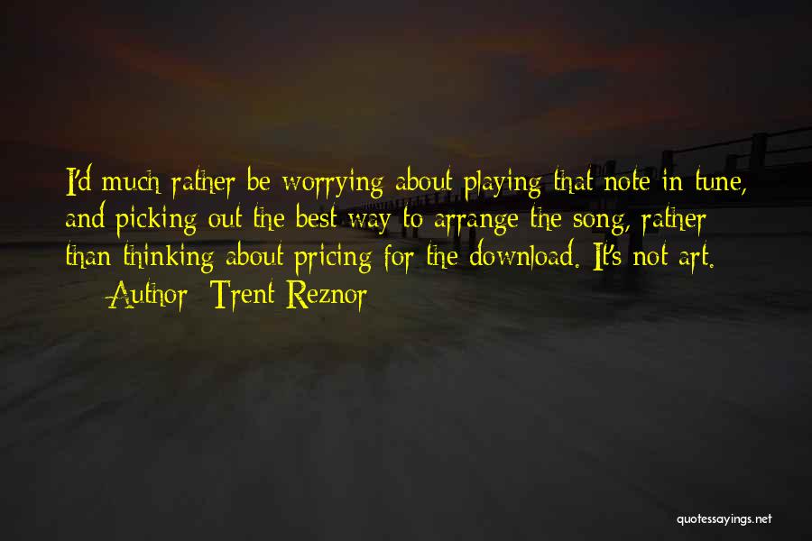 Not Worrying Quotes By Trent Reznor