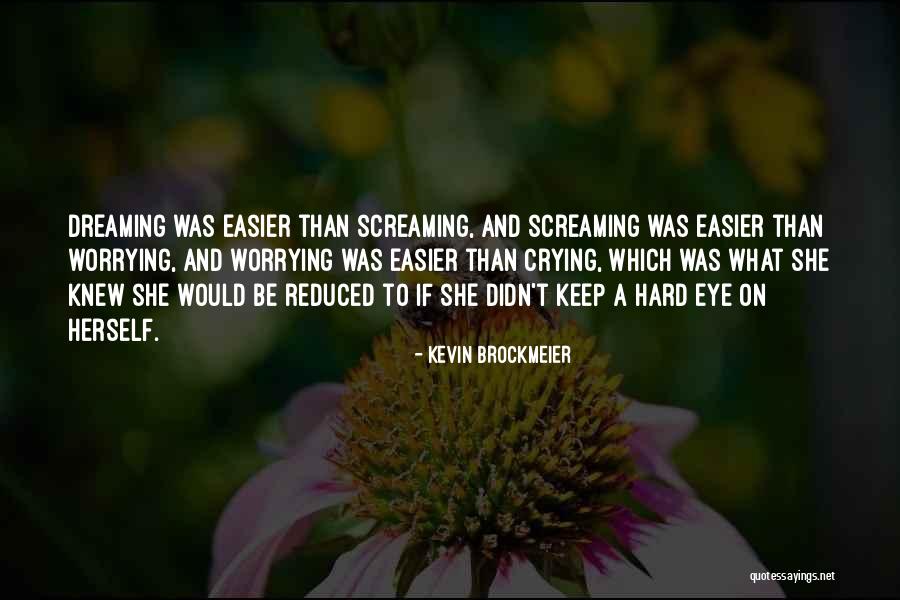 Not Worrying What Others Think Of You Quotes By Kevin Brockmeier Not Worrying What Others Think Of You Quotes By Kevin Brockmeier