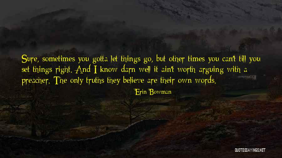 Not Worth Arguing Quotes By Erin Bowman Not Worth Arguing Quotes By Erin Bowman