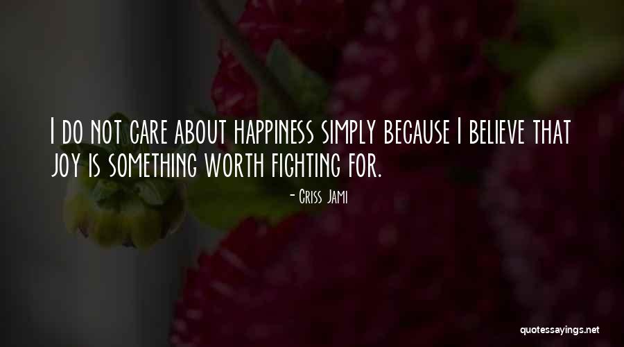 Not Worth Fighting For Quotes By Criss Jami