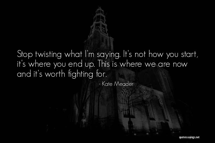 Not Worth Fighting For Quotes By Kate Meader