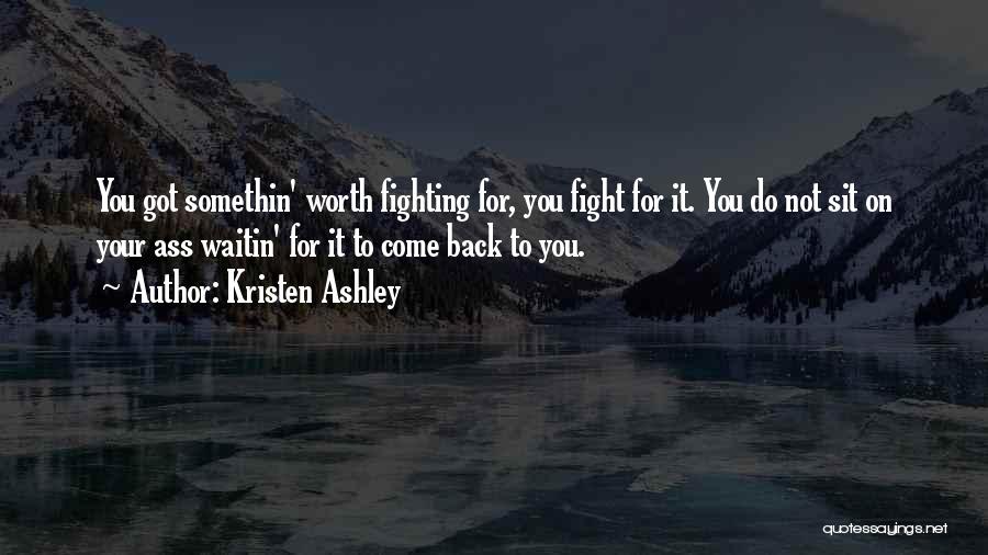 Not Worth Fighting For Quotes By Kristen Ashley