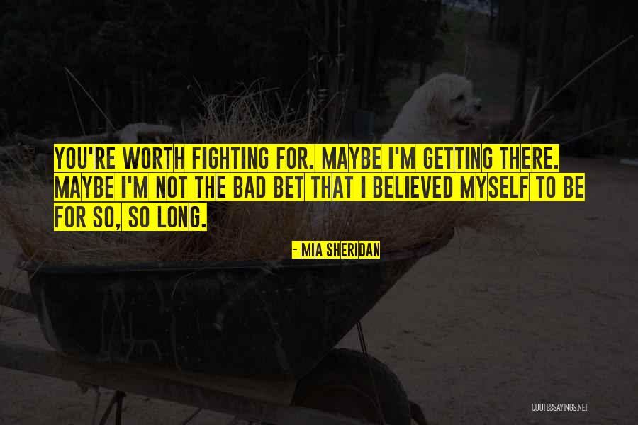 Not Worth Fighting For Quotes By Mia Sheridan