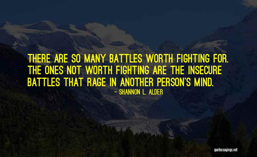 Not Worth Fighting For Quotes By Shannon L. Alder