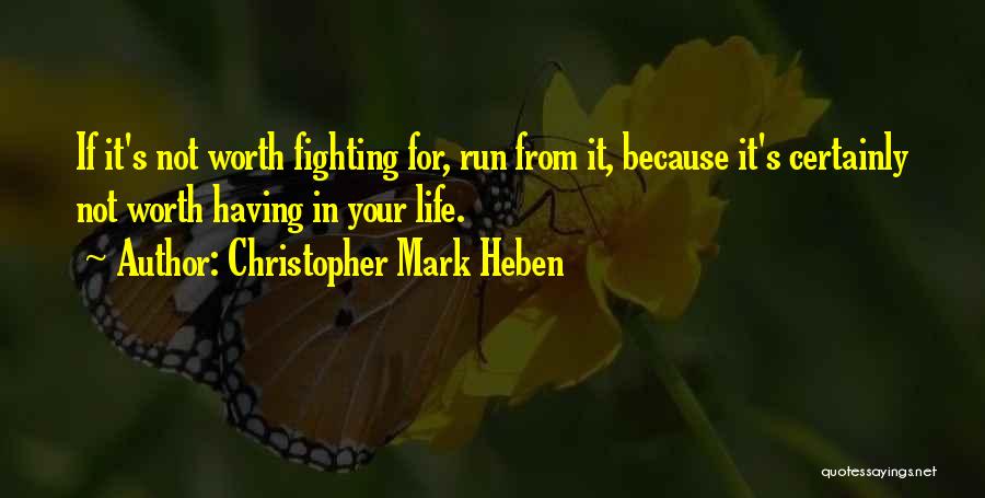 Not Worth Fighting Quotes By Christopher Mark Heben