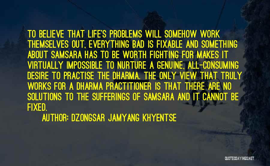 Not Worth Fighting Quotes By Dzongsar Jamyang Khyentse